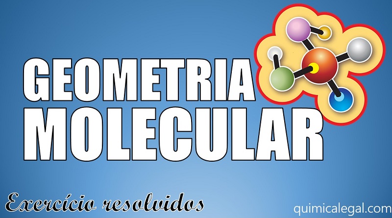 Exercícios resolvidos sobre geometria molecular